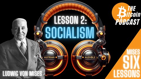 MISES SIX LESSONS: #2 - SOCIALISM (Austrian Audible on THE Bitcoin Podcast)