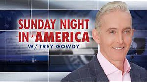 Sunday Night in America with Trey Gowdy (Full Episode) | September 22, 2024