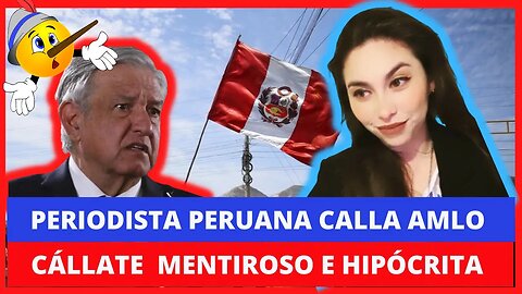 LE CIERRAN EL H😳CIC🥶 A AMLO PERIODISTA PERUANA LE DICE SUS VERDADES A AMLO SONRE LA CRISIS DE PERÚ