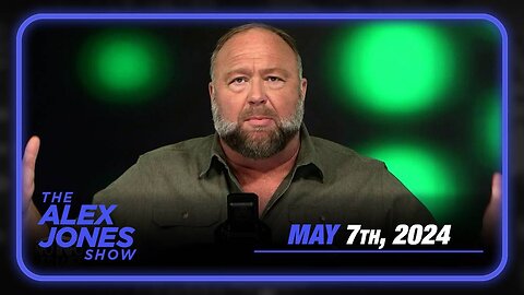 The Alex Jones Show TUESDAY FULL SHOW 5/7/24