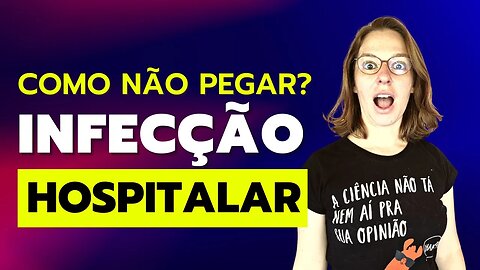 Como não pegar infecção hospitalar?