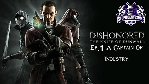 Dishonored Knife of Dunwall ep.1 Captain of Industry