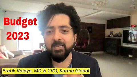 Budget 2023 Quick Take: Pratik Vaidya, MD and CVO of Karma Global