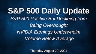 S&P 500 Daily Market Update for Thursday August 29, 2024