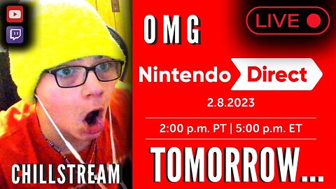 NINTENDO DIRECT TOMORROW! Nintendo Direct PRE-STREAM HYPE【CHILLSTREAM】LIVE ON YT AND TWITCH