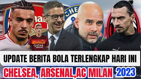 Update Berita Bola Hari ini | Chelsea Semakin Jor Joran,Puja Puji Guardiola Untuk Arsenal