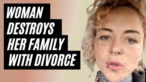 Woman Ruins Her Marriage And Family Through Divorce And Doesn't Care About The Children. Bad Wife