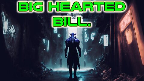 Big hearted Bill | Best of r/HFY | 1996 | Humans are Space Orcs | Deathworlders are OP