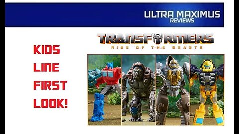 💥 Transformers Rise of the Beasts Kids Line First Look