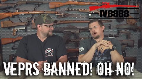 VEPRs Banned! Oh No!