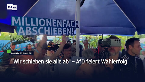 "Wir schieben sie alle ab" – AfD feiert Wahlerfolg