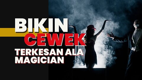 BIKIN CEWEK TERKESAN dengan TRIK PESULAP