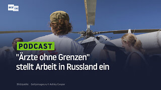 Ärzte ohne Grenzen stellt Arbeit in Russland ein