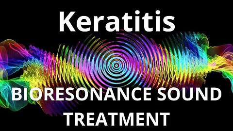 Keratitis_Sound therapy session_Sounds of nature