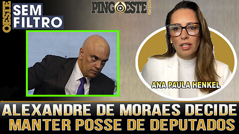 Moraes respeita Constituição e não cancela posse de deputados eleitos [ANA PAULA HENKEL]