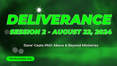 Deliverance: Session 2, August 22, 2024