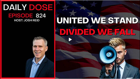 United We Stand, Divided We Fall | Ep. 824 The Daily Dose