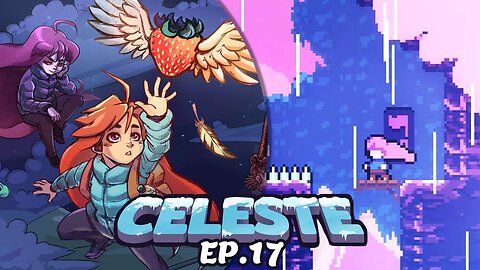 Celeste Ep.[17] - FINAL! Uma breve despedida.