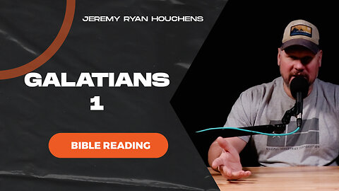 Galatians 1 - Bible Readings - Ep.1