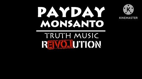 Payday Monsanto - They've Already Done It (New)