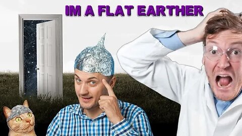 HELP! I'M A FLAT EARTHER