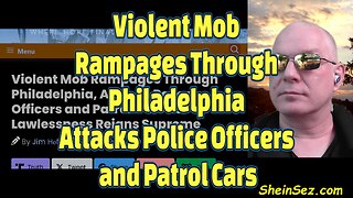 Violent Mob Rampages Through Philadelphia, Attacks Police Officers and Patrol Cars-660