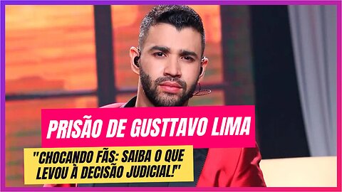 Justiça Determinou Prisão de Gusttavo Lima: veja!