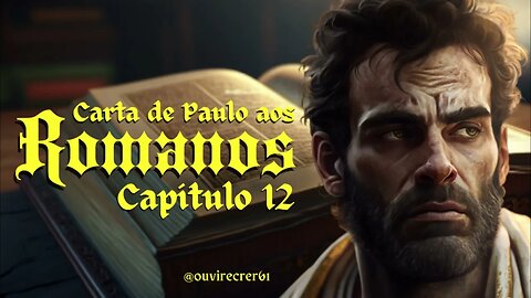 Romanos 12 Bíblia Sagrada #42 Com legenda @ouvirecrer61 [Resumo do capítulo na descrição].