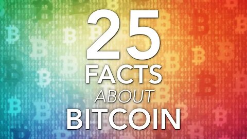 25 Facts about Bitcoin