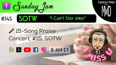 ✝️ #34S 🎤Sunday Jam, ft SOTW: "I Can’t Stay Away" | Church Prep w/ MWD