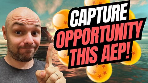 How To Capture Opportunity This AEP!