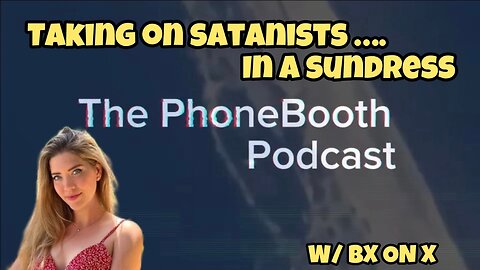 Ep. 58 - "Taking On Satanists... In a Sundress" w/Bx