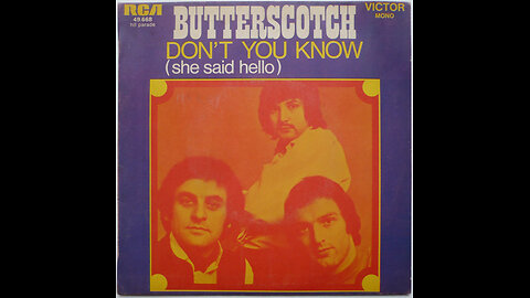 Butterscotch --- Don't You Know (She Said Hello)