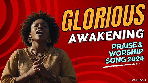 Glorious Awakening - Ver. 2 | Praise & Worship Song 2024 #worship #praise #love #praiseandworship