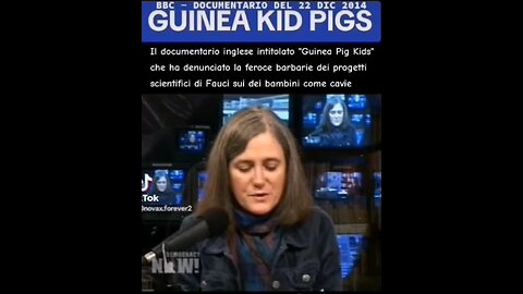 FAUCI - Documentario BBC "Guinea Pig Kids": <<La feroce barbarie dei progetti scientifici del dottor Fauci>>