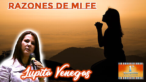 Razones de mi fe - Lupita Venegas