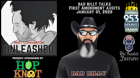 Bad Billy Talks First Amendment Audits on Matt Connarton Unleashed (January 31, 2023)