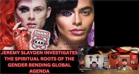 JEREMY SLAYDEN INVESTIGATES THE SPIRITUAL ROOTS OF THE GENDER BENDING GLOBAL AGENDA