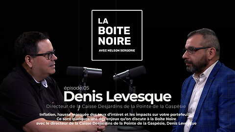 La Boîte Noire avec Nelson Sergerie : Denis Lévesque