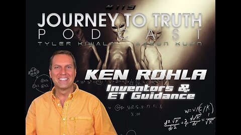 RE-UPLOAD: EP 119 - Ken Rohla - Inventors & ET Guidance - The Future Of Free Energy