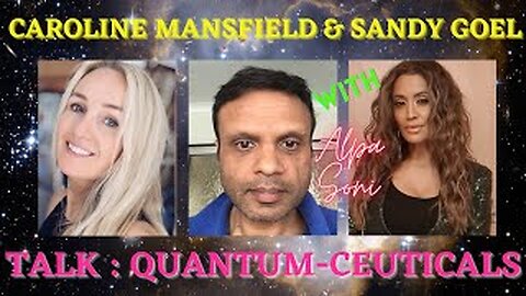 CAROLINE MANSFIELD & SANDY GOEL WITH ALPA SONI: "QUANTUM-CEUTICALS"