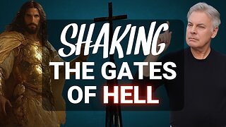 Shaking the Gates of Hell- Jesus is Building a Church For Battle