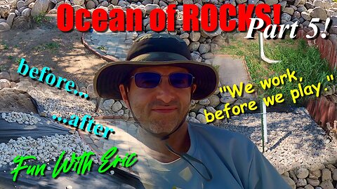 Giant Landscaping Project: Eric Creates an Ocean of ROCKS! 5th Installment