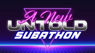 A New Untold Subathon: Live Until We Hit Our Goal