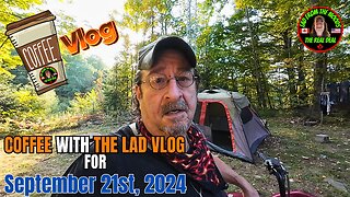 Coffee With The Lad Vlog For September 21st, 2024