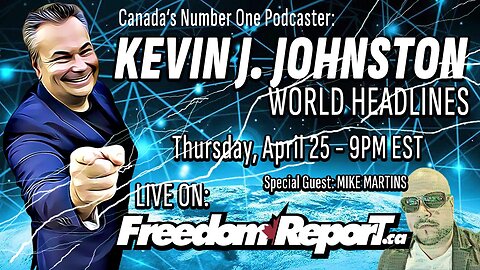 The Kevin J Johnston Show WORLD HEADLINES with Canadian Podcaster MIKE MARTINS