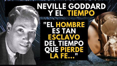 Neville Goddard y El Concepto de TIEMPO...SIENTE Tu DESEO a través del TIEMPO