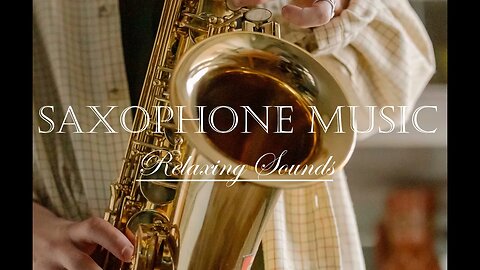 Amazing SAXOPHONE MUSIC - Romantic Sounds - Relaxing Music