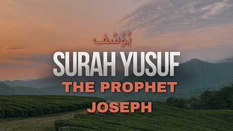 📖 Surah Yusuf (Chapter 12) | Beautiful Quran Recitation