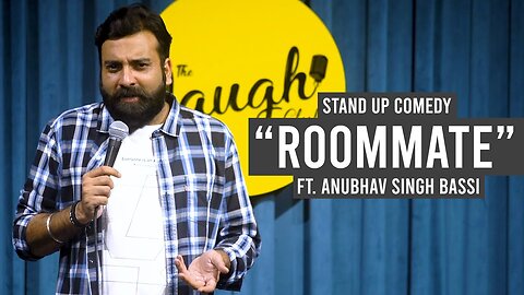 Roommate - Stand Up Comedy Ft. Anubhav Singh Bassi